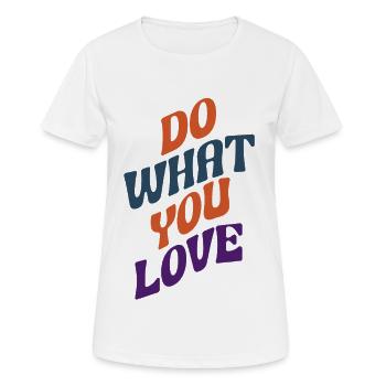 Do What You Love – colorful typography - Women's Breathable T-Shirt - white - Front - AI Model Female 172 dark (172cm)