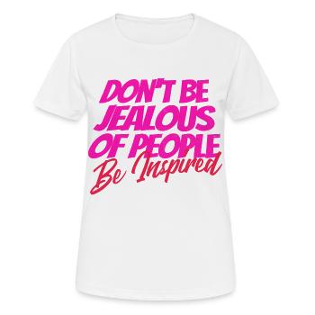 Ne soyez pas jaloux – Citation inspirez-vous - T-shirt respirant Femme - blanc - Devant - AI Model Female 172 dark (172cm)