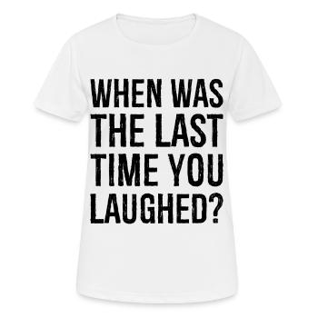 À quand remonte la dernière fois que tu as ri - T-shirt respirant Femme - blanc - Devant - AI Model Female 172 dark (172cm)