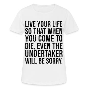 vis ta vie de telle sorte que lorsque tu viendras mourir - T-shirt respirant Femme - blanc - Devant - AI Model Female 172 dark (172cm)