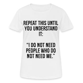 Wiederhole das, bis du es verstehst, ich nehme es nicht - Frauen T-Shirt atmungsaktiv - Weiß - Vorne - AI Model Female 172 dark (172cm)