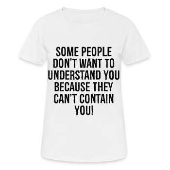 Manche Leute wollen dich nicht verstehen, weil - Frauen T-Shirt atmungsaktiv - Weiß - Vorne - AI Model Female 172 dark (172cm)