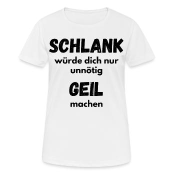 Freches Lustiges Shirt - Schlank unnötig Geil  - Frauen T-Shirt atmungsaktiv - Weiß - Vorne - AI Model Female 172 dark (172cm)