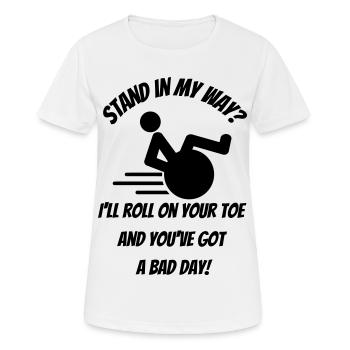 Stehst du mir im Weg? Mein Rollstuhl rollt über die Zehen # - Frauen T-Shirt atmungsaktiv - Weiß - Vorne - AI Model Female 172 dark (172cm)