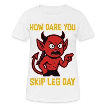 "Wie kannst du es wagen, den Leg Day zu überspringen" - Frauen T-Shirt atmungsaktiv - Weiß - Vorne - AI Model Female 172 dark (172cm)