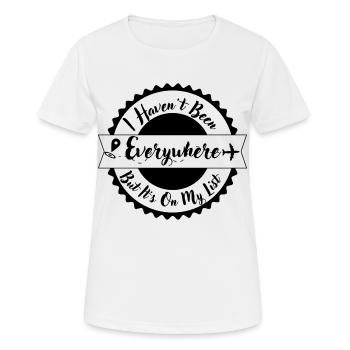 Ich war nicht überall auf meiner Liste - Frauen T-Shirt atmungsaktiv - Weiß - Vorne - AI Model Female 172 dark (172cm)