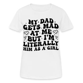 dad gets mad at me but I'm Literally him as a Girl - T-shirt respirant Femme - blanc - Devant - AI Model Female 172 dark (172cm)