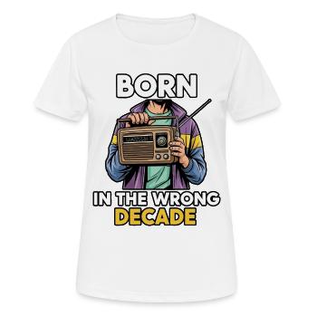 Geborene in der falschen Dekade - Frauen T-Shirt atmungsaktiv - Weiß - Vorne - AI Model Female 172 dark (172cm)