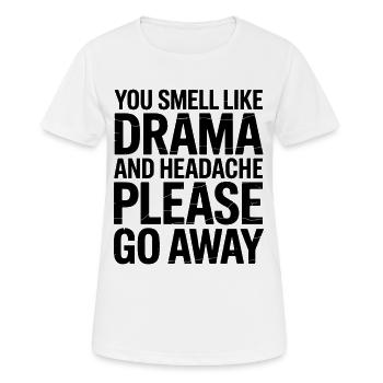 You Smell Like Drama And A Headache Please Go Away - Women's Breathable T-Shirt - white - Front - AI Model Female 172 dark (172cm)