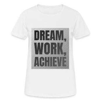 Dream Work Achieve Discipline and Ambition - Women's Breathable T-Shirt - white - Front - AI Model Female 172 dark (172cm)