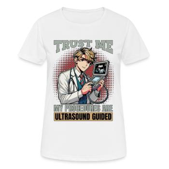 Sonographer Trust Me My Procedures Ultrasonography - Frauen T-Shirt atmungsaktiv - Weiß - Vorne - AI Model Female 172 dark (172cm)