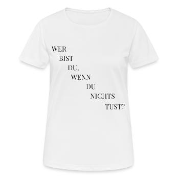 Wer bist Du Achtsamkeit Zitat und Frage - Frauen T-Shirt atmungsaktiv - Weiß - Vorne - AI Model Female 172 dark (172cm)