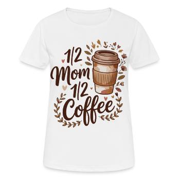Mutter Koffein Halb Mama Halb Kaffee - Frauen T-Shirt atmungsaktiv - Weiß - Vorne - AI Model Female 172 dark (172cm)