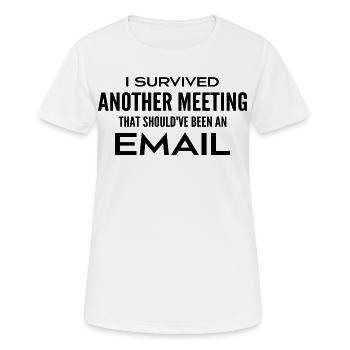 J'ai survécu à une réunion qui aurait dû être un e - T-shirt respirant Femme - blanc - Devant - AI Model Female 172 dark (172cm)