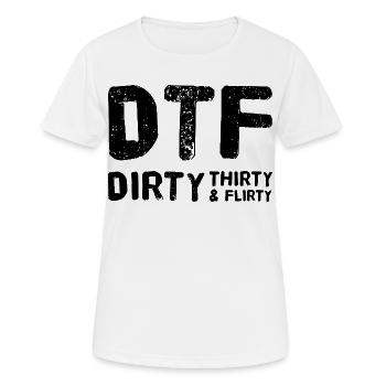 Dirty Thirty Flirty DTF 30. Geburtstag - Frauen T-Shirt atmungsaktiv - Weiß - Vorne - AI Model Female 172 dark (172cm)