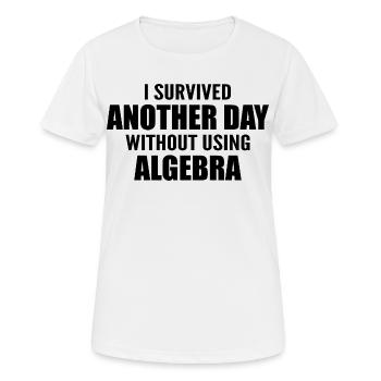 Ich habe heute überlebt, ohne Algebra zu machen - Frauen T-Shirt atmungsaktiv - Weiß - Vorne - AI Model Female 172 dark (172cm)
