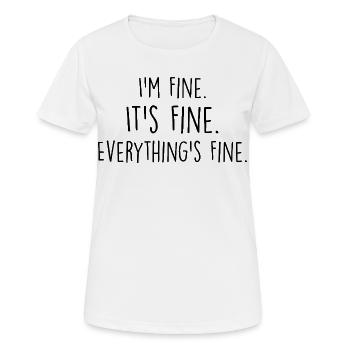 i'm fine, it's fine, everything's fine - T-shirt respirant Femme - blanc - Devant - AI Model Female 172 dark (172cm)
