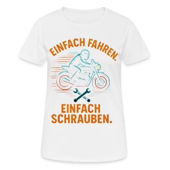 Einfach Fahren Einfach Schrauben Biker Shirt - Frauen T-Shirt atmungsaktiv - Weiß - Vorne - AI Model Female 172 dark (172cm)