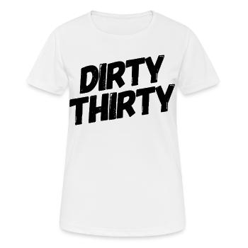 Dirty Thirty 30. Geburtstag - Frauen T-Shirt atmungsaktiv - Weiß - Vorne - AI Model Female 172 dark (172cm)