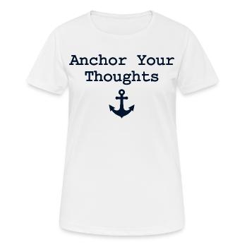 Anchor Your Thoughts Anker Spruch - Frauen T-Shirt atmungsaktiv - Weiß - Vorne - AI Model Female 172 dark (172cm)