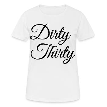 Dirty Thirty 30. Geburtstag - Frauen T-Shirt atmungsaktiv - Weiß - Vorne - AI Model Female 172 dark (172cm)