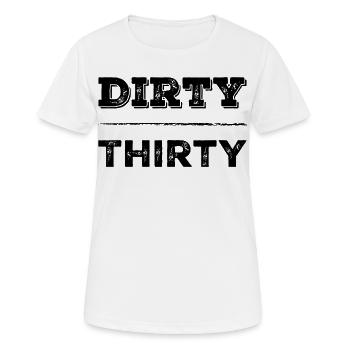Dirty Thirty 30. Geburtstag - Frauen T-Shirt atmungsaktiv - Weiß - Vorne - AI Model Female 172 dark (172cm)