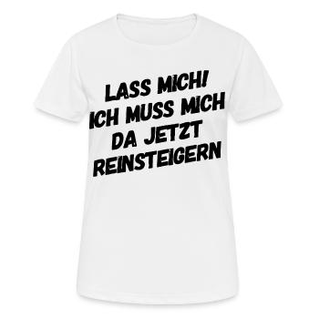 Lass mich ich muss mich da Reinsteigern - Frauen T-Shirt atmungsaktiv - Weiß - Vorne - AI Model Female 172 dark (172cm)