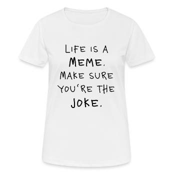 Life is a Meme funny sayings Social Trend Gen Z - Women's Breathable T-Shirt - white - Front - AI Model Female 172 dark (172cm)