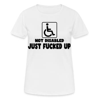 Pas handicapé. Juste-foutu ! Humour en fauteuil roulant # - T-shirt respirant Femme - blanc - Devant - AI Model Female 172 dark (172cm)