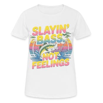 Slayin Bass Not Feelings Funny Bass Angler - Women's Breathable T-Shirt - white - Front - AI Model Female 172 dark (172cm)