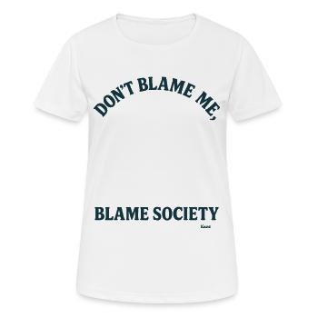 Gib nicht mir die Schuld, aber der Gesellschaft  - Frauen T-Shirt atmungsaktiv - Weiß - Vorne - AI Model Female 172 dark (172cm)