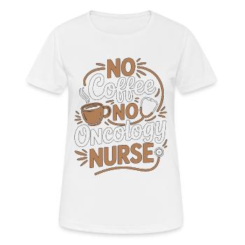 Infirmière en oncologie sans café Infirmière en chimio Amoureuse du café - T-shirt respirant Femme - blanc - Devant - AI Model Female 172 dark (172cm)