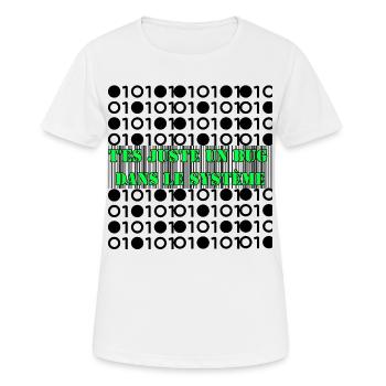 T'es juste un bug dans le système. - T-shirt respirant Femme - blanc - Devant - AI Model Female 172 dark (172cm)