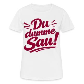 Du dumme Sau! Aufdruck - Frauen T-Shirt atmungsaktiv - Weiß - Vorne - AI Model Female 172 dark (172cm)