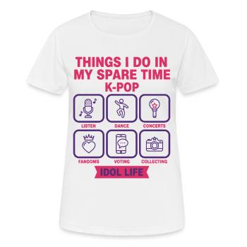 Dinge, die ich in meiner Freizeit tue, K-Pop-Idol-Leben - Frauen T-Shirt atmungsaktiv - Weiß - Vorne - AI Model Female 172 dark (172cm)