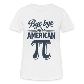 Bye Bye Miss American Pi - Women's Breathable T-Shirt - white - Front - AI Model Female 172 dark (172cm)