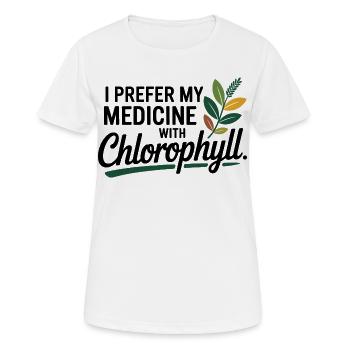 Naturopath I Prefer My Medicine With Chlorophyll  - Women's Breathable T-Shirt - white - Front - AI Model Female 172 dark (172cm)