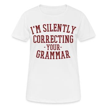 Je corrige silencieusement ta grammaire - T-shirt respirant Femme - blanc - Devant - AI Model Female 172 dark (172cm)