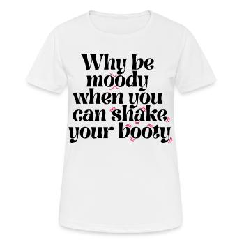 Pourquoi être lunatique quand on peut secouer ses fesses drôle Q - T-shirt respirant Femme - blanc - Devant - AI Model Female 172 dark (172cm)