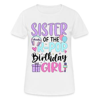 Sister Of The K Pop Birthday Girl - Women's Breathable T-Shirt - white - Front - AI Model Female 172 dark (172cm)