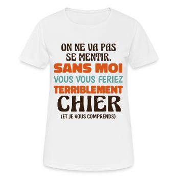 Sans Moi Vous Vous Feriez Terriblement Chier  - T-shirt respirant Femme - blanc - Devant - AI Model Female 172 dark (172cm)