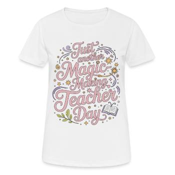 Elementary Teacher Just Another Magic Educator - Women's Breathable T-Shirt - white - Front - AI Model Female 172 dark (172cm)