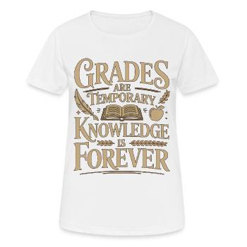 Die Noten von Oberstufenlehrern sind eine befristete Ausbildung - Frauen T-Shirt atmungsaktiv - Weiß - Vorne - AI Model Female 172 dark (172cm)