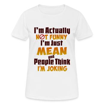 Ich bin nicht lustig, ich bin nur gemein, Zitat. - Frauen T-Shirt atmungsaktiv - Weiß - Vorne - AI Model Female 172 dark (172cm)