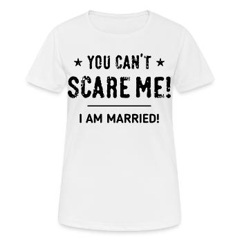 Tu ne peux pas me faire peur ! – Je suis marié ! Marié B - T-shirt respirant Femme - blanc - Devant - AI Model Female 172 dark (172cm)