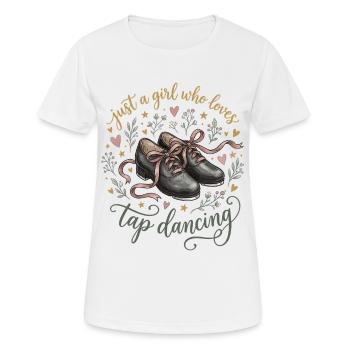 Girl Who Loves Tap dancing Stepptänzerin - Frauen T-Shirt atmungsaktiv - Weiß - Vorne - AI Model Female 172 dark (172cm)