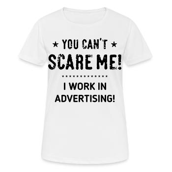 Tu ne peux pas me faire peur ! Je travaille dans la publicité ! (Noir) - T-shirt respirant Femme - blanc - Devant - AI Model Female 172 dark (172cm)