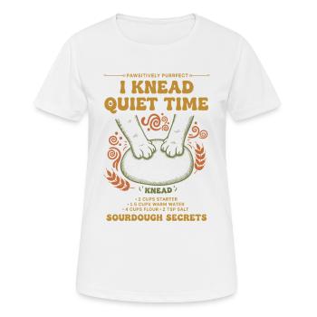 Sourdough I Knead Quiet Time Bread Baking - Women's Breathable T-Shirt - white - Front - AI Model Female 172 dark (172cm)