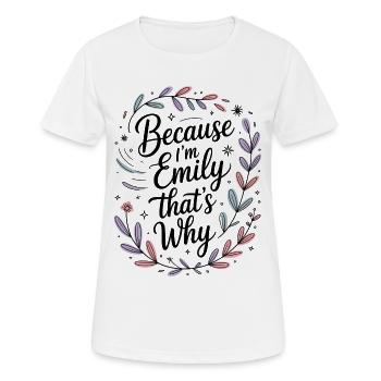Weil Ich Emily Bin Darum Because Im Emily - Frauen T-Shirt atmungsaktiv - Weiß - Vorne - AI Model Female 172 dark (172cm)