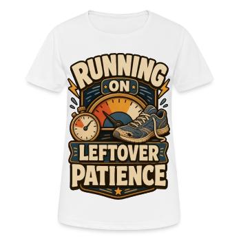 Running On Leftover Patience Geduld - Frauen T-Shirt atmungsaktiv - Weiß - Vorne - AI Model Female 172 dark (172cm)